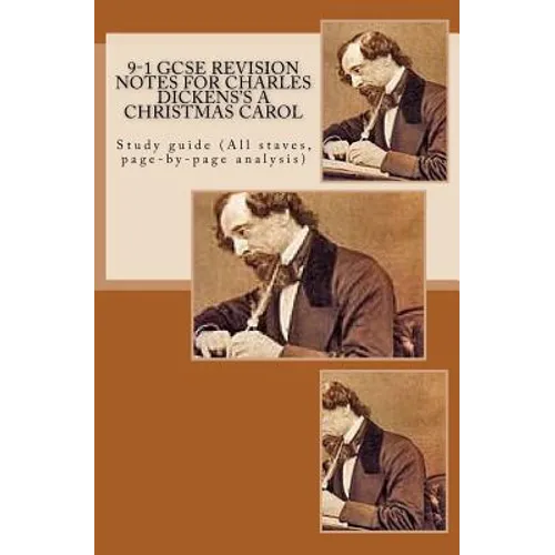 9-1 GCSE REVISION NOTES for CHARLES DICKENS'S A CHRISTMAS CAROL: Study guide (All staves, page-by-page analysis) - Paperback