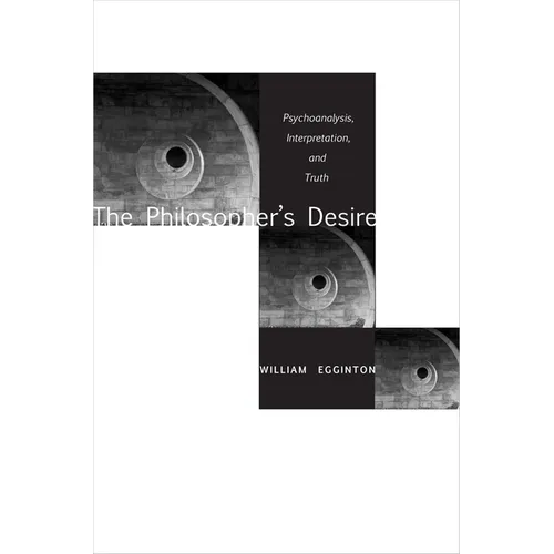 The Philosopheras Desire: Psychoanalysis, Interpretation, and Truth - Paperback