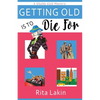 Getting Old Is to Die For - Paperback