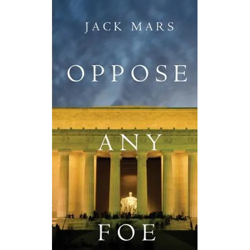 Oppose Any Foe (A Luke Stone Thriller-Book 4) - Hardcover
