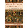 Whose Religion Is Christianity?: The Gospel Beyond the West - Paperback