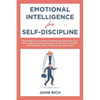 Emotional Intelligence for Self Discipline: The Guide to Learn how to Manage and Eliminate Fear, Panic Attacks, guiding Thoughts and Actions to greate - Paperback