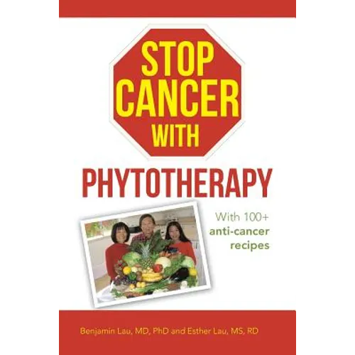 Stop Cancer with Phytotherapy: With 100+ anti-cancer recipes - Paperback