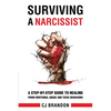 Surviving A Narcissist: A Step-By-Step Guide to Healing from Emotional Abuse and Toxic Behaviors - Paperback