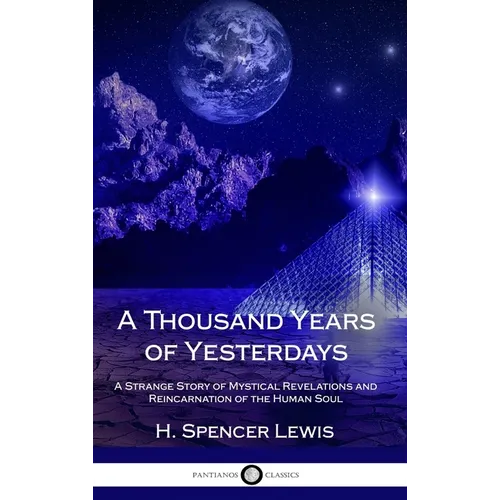 A Thousand Years of Yesterdays: A Strange Story of Mystical Revelations and Reincarnation of the Human Soul (Hardcover) - Hardcover
