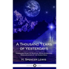 A Thousand Years of Yesterdays: A Strange Story of Mystical Revelations and Reincarnation of the Human Soul (Hardcover) - Hardcover