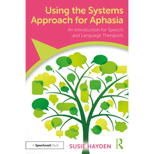 Using the Systems Approach for Aphasia: An Introduction for Speech and Language Therapists - Paperback
