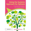 Using the Systems Approach for Aphasia: An Introduction for Speech and Language Therapists - Paperback