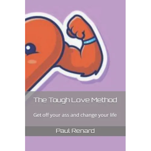 The Tough Love Method: Get off your ass and change your life - Paperback