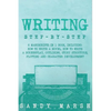 Writing: Step-by-Step - 6 Manuscripts in 1 Book, Including: How to Write a Novel, How to Write a Screenplay, Outlining, Story S - Paperback