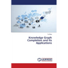 Knowledge Graph Completion and Its Applications - Paperback