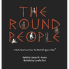 The Round People: A Myth About Love From The World Of Agrey's Fables - Hardcover