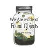 We Are Made of Found Objects - Paperback