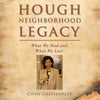Hough Neighborhood Legacy: What We Had and What We Lost - Paperback