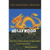 The Insatiable Dragon: How China Took Control of Hollywood - A Cautionary Tale - Paperback