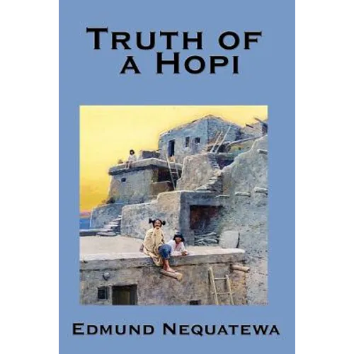 Truth of a Hopi: Stories Relating to the Origin, Myths and Clan Histories of the Hopi - Paperback