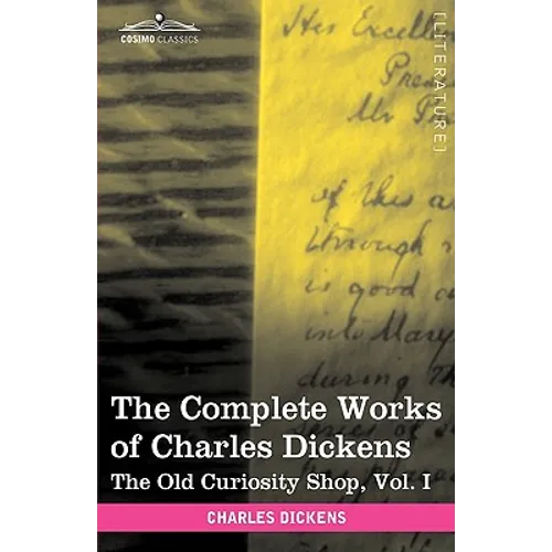 The Complete Works of Charles Dickens (in 30 Volumes, Illustrated): The Old Curiosity Shop, Vol. I - Hardcover
