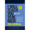 I Will Teach You to Be Rich: The Journal: No Complicated Math. No More Procrastinating. Design Your Rich Life Today. - Paperback