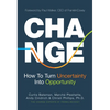 Change: How to Turn Uncertainty Into Opportunity (Career Advice and Leadership Mentoring) - Hardcover