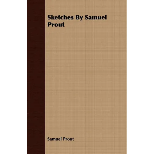 Sketches By Samuel Prout - Paperback
