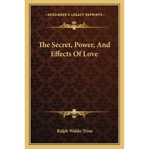The Secret, Power, And Effects Of Love - Paperback