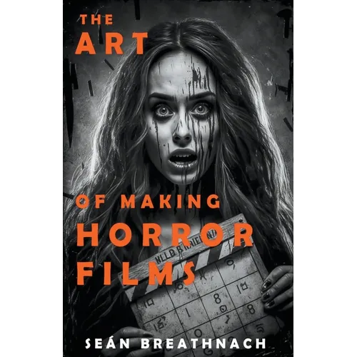 The Art of Making Horror Films - Paperback