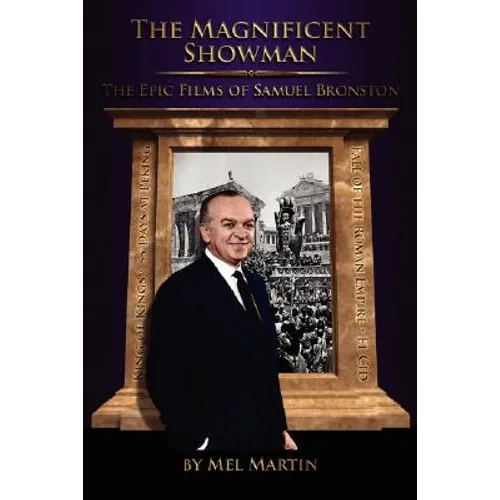 The Magnificent Showman the Epic Films of Samuel Bronston - Paperback