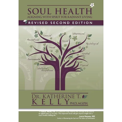 Soul Health: Aligning with Spirit for Radiant Living Revised Second Edition - Hardcover