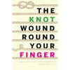 The Knot Wound Round Your Finger: Fiction and non-fiction on memory, history, and inheritance - Paperback