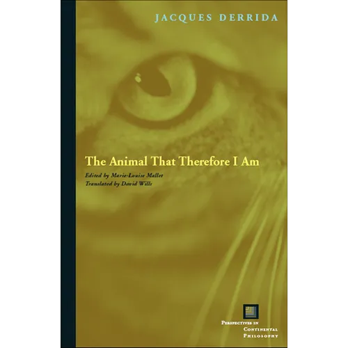The Animal That Therefore I Am - Hardcover