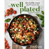The Well Plated Cookbook: Fast, Healthy Recipes You'll Want to Eat - Hardcover