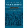 The Life and Times of Jesus the Messiah: Complete and Unabridged in One Volume - Hardcover
