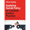 Applying Social Policy to Criminal Justice Practice: What Every Practitioner Should Know - Paperback