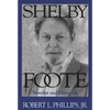Shelby Foote: Novelist and Historian - Paperback