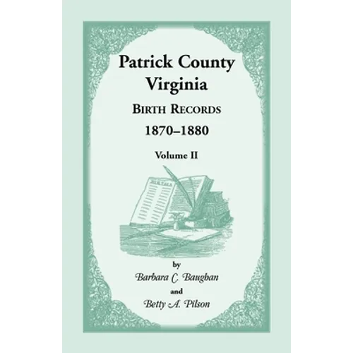 Patrick County, Virginia Birth Records 1870-1880, Volume II - Paperback