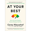 At Your Best: How to Get Time, Energy, and Priorities Working in Your Favor - Hardcover