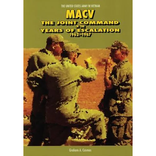 Macv: The Joint Command in the Years of Escalation, 1962-1967 - Paperback