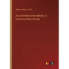 An Examination of the Methods of Performing Public Worship - Paperback