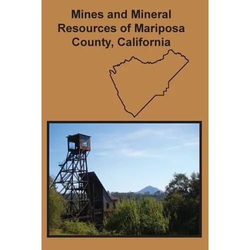 Mines and Mineral Resources of Mariposa County, California - Paperback