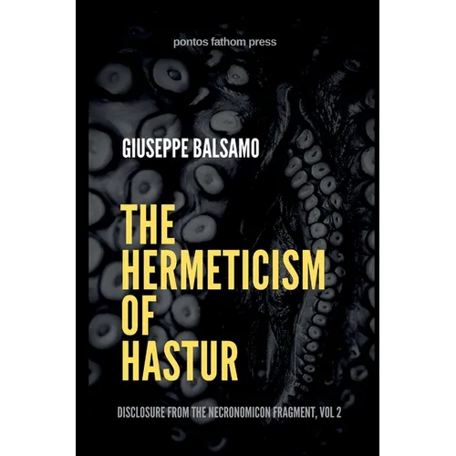 The Hermeticism of Hastur: Disclosure from The Necronomicon Fragment, Vol 2 - Paperback