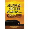 Alliances, Nuclear Weapons and Escalation: Managing Deterrence in the 21st Century - Paperback