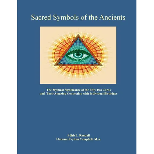 Sacred Symbols of the Ancients: The Mystiucal Significance of the Fifty-two Cards - Paperback