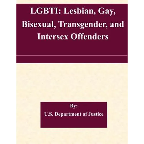 Lgbti: Lesbian, Gay, Bisexual, Transgender, and Intersex Offenders - Paperback