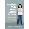 Straight Talk about ADHD in Girls: How to Help Your Daughter Thrive - Paperback