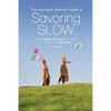 The Abundant Mama's Guide to Savoring Slow: Simplify, Embrace the Chaos and Discover an Abundance of Time at Home - Paperback