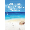 Where Dolphins Walk: A Memoir of Bridging National Lifestyles, Positive Change and Powers of Silence - Paperback