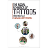 The Social Semiotics of Tattoos: Skin and Self - Paperback