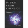 My Near Death Experience: from A to Z - Paperback