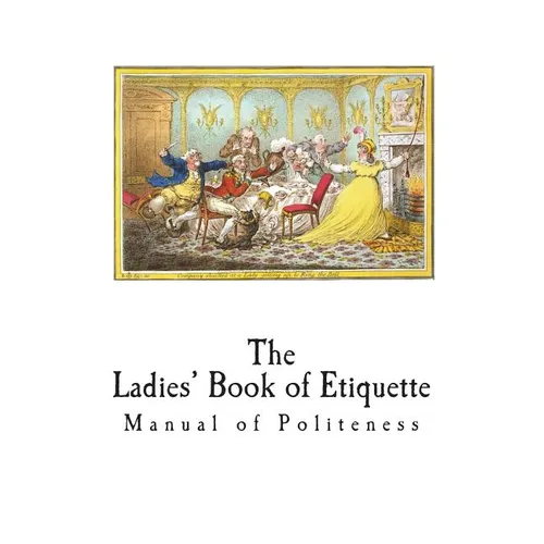 The Ladies' Book of Etiquette: Manual of Politeness - Paperback