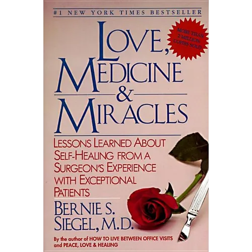 Love, Medicine and Miracles: Lessons Learned about Self-Healing from a Surgeon's Experience with Exceptional Patients - Paperback